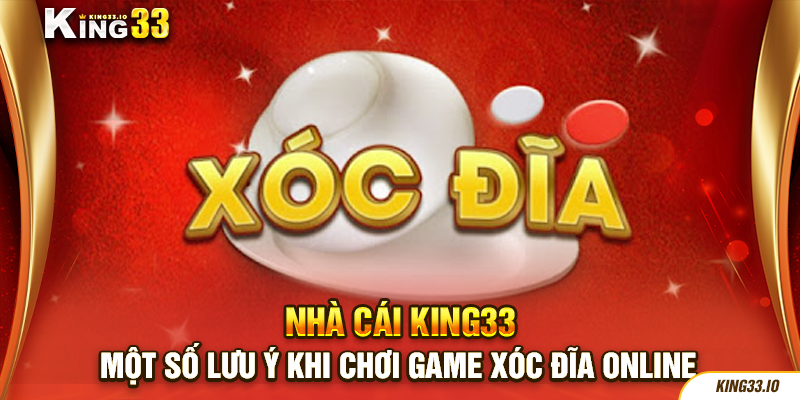 Một số lưu ý khi chơi game xóc đĩa online