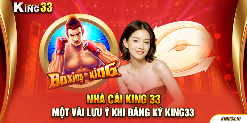 Một vài lưu ý khi đăng ký King33