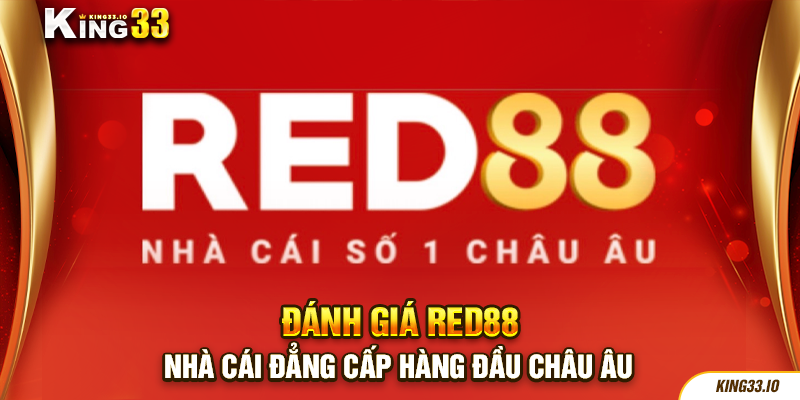 Đánh giá Red88 – Nhà cái đẳng cấp hàng đầu châu Âu