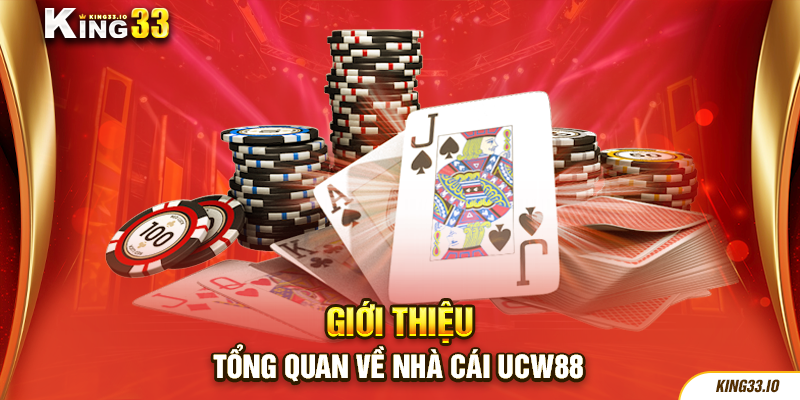 Giới thiệu tổng quan về nhà cái UCW88