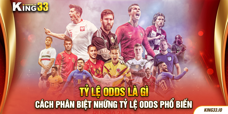 Tỷ lệ Odds là gì, cách phân biệt những tỷ lệ Odds phổ biến