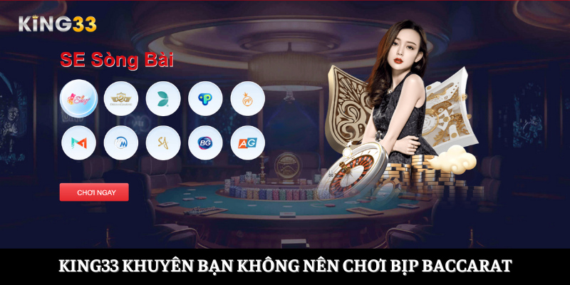 King33 khuyên bạn không nên chơi bịp baccarat