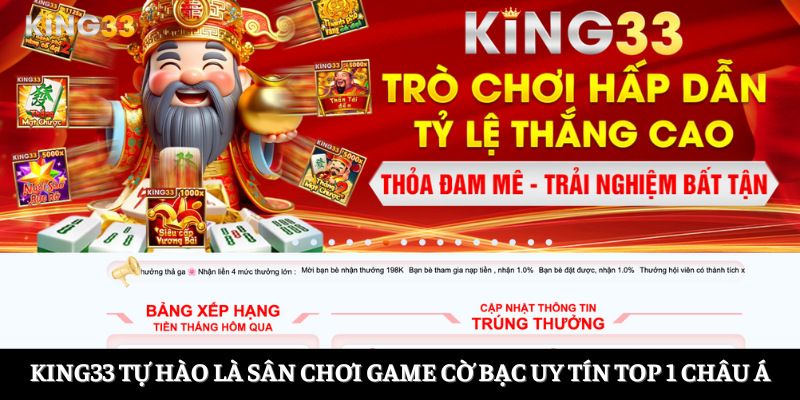 King33 tự hào là sân chơi game cờ bạc uy tín top 1 châu Á